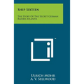 Ship Sixteen: The Story Of The Secret German Raider Atlantis - Paperback