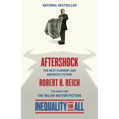 Aftershock(inequality for All--Movie Tie-In Edition): The Next Economy and America's Future - Paperback