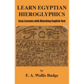 Learn Egyptian Hieroglyphics: Easy Lessons with Matching English Text - Paperback