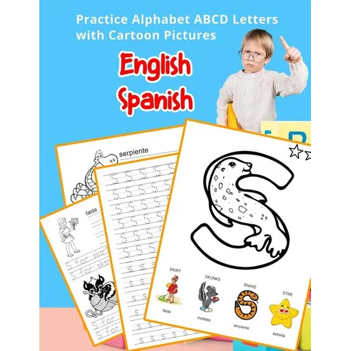 English Spanish Practice Alphabet ABCD letters with Cartoon Pictures: Practica letras del alfabeto español inglés con imágenes de dibujos animados - Paperback