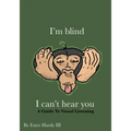 I'm Blind I Can't Hear You: A Guide to Visual Listening - Paperback