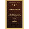 Making Abstracts: The Theory And Practice Of Preparing The History Of Recorded Titles (1918) - Hardcover