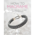 How to Macrame: The Essential Guide to Macrame Knots and Techniques - Paperback