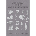 Mushrooms of the Great Lake Region - The Fleshy, Leathery, and Woody Fungi of Illinois, Indiana, Ohio and the Southern Half of Wisconsin and of Michig - Paperback
