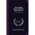 The Complete Poetical Works of Edgar Allan Poe: With Three Essays on Poetry - Hardcover