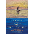 Yearning for the Vast and Endless Sea: The Good News about the Good News - Paperback