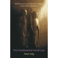 The Fundamental Social Law: Rudolf Steiner on the Work of the Individual and the Spirit of Community - Paperback