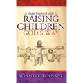 A Single Parent's Guide to Raising Children God's Way - Hardcover