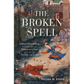 The Broken Spell: Indian Storytelling and the Romance Genre in Persian and Urdu - Paperback
