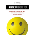 The Kindness Revolution: The Company-Wide Culture Shift That Inspires Phenomenal Customer Service - Paperback