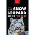 Snow Leopards The Big Snow Leopard Book for Kids: Snow Leopard Facts, 100+ Photos, Endangered Mountain Cat, Himalayan Habitat & Conservation Quiz - Hardcover