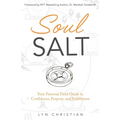 Soul Salt: Your Personal Field Guide to Confidence, Purpose, and Fulfillment - Paperback