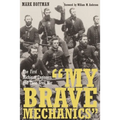 "My Brave Mechanics": The First Michigan Engineers and Their Civil War - Hardcover