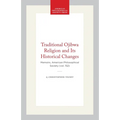 Traditional Ojibwa Religion and Its Historical Changes: Memoirs, American Philosophical Society (Vol. 152) - Paperback