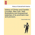 History of Clinton and Franklin Counties, New York. With illustrations and biographical sketches of its prominent men and pioneers. - Paperback