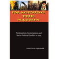 Imagining the Nation: Nationalism, Sectarianism and Socio-Political Conflict in Iraq - Paperback