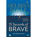 Fifteen Seconds of Brave: The Wisdom of Survivors - Paperback