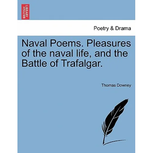 Naval Poems. Pleasures of the Naval Life, and the Battle of Trafalgar. - Paperback
