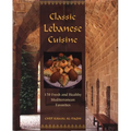 Classic Lebanese Cuisine: 170 Fresh and Healthy Mediterranean Favorites - Hardcover