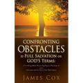 Confronting Obstacles to Full Salvation on God's Terms - Paperback