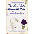 The Last Violet: Mourning My Mother - Paperback