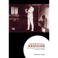 Imperial Medicine: Patrick Manson and the Conquest of Tropical Disease - Hardcover
