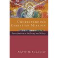Understanding Christian Mission: Participation in Suffering and Glory - Paperback