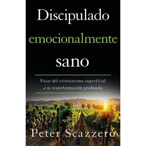 El Discipulado emocionalmente sano: Pasar del cristianismo superficial a la transformaci��n profunda - Paperback