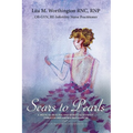 The Scars to Pearls: A Medical Healing and Spiritual Journey Through the Phases of Malignant Melanoma Stage Iiia Skin Cancer with Micro-Metastasis. - Paperback