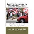 The Psychology Of American Fascism: The Triumph Of The Authoritarian Id In Post-Christian USA - Paperback