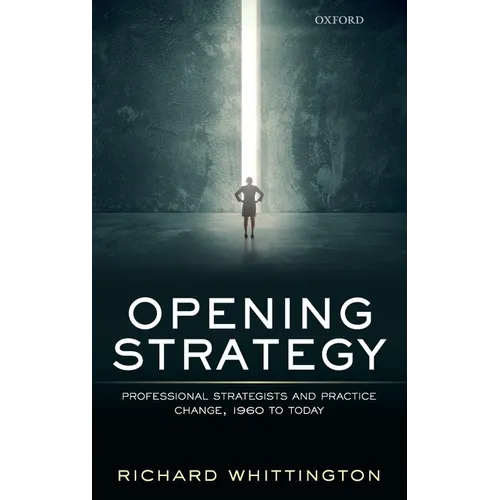 Opening Strategy: Professional Strategists and Practice Change, 1960 to Today - Hardcover
