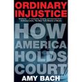 Ordinary Injustice: How America Holds Court - Paperback