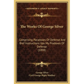 The Works Of George Silver: Comprising Paradoxes Of Defense And Bref Instructions Vpo My Pradoxes Of Defense (1898) - Hardcover