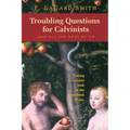 Troubling Questions for Calvinists - Paperback