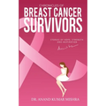 Chronicles Of Breast Cancer Survivors: Stories of Hope, Strength and Inspiration - Paperback