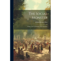 The Social Monster: A Paper On Communism And Anarchism - Paperback