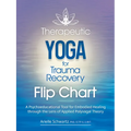 Therapeutic Yoga for Trauma Recovery Flip Chart: A Psychoeducational Tool for Embodied Healing Through the Lens of Applied Polyvagal Theory - Spiral