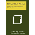 Portrait Of An Admiral: The Life And Papers Of Herbert Richmond - Paperback