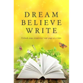 Dream Believe Write: Writing Prompts for Fiction Writers - Paperback