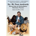 Yes, We Treat Aardvarks - Stories from an Extraordinary Veterinary Practice - Paperback