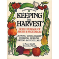 Keeping the Harvest: Discover the Homegrown Goodness of Putting Up Your Own Fruits, Vegetables & Herbs - Paperback