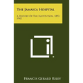 The Jamaica Hospital: A History Of The Institution, 1892-1942 - Paperback