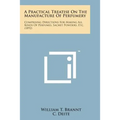 A Practical Treatise on the Manufacture of Perfumery: Comprising Directions for Making All Kinds of Perfumes, Sachet Powders, Etc. (1892) - Paperback