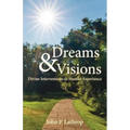 Dreams & Visions: Divine Interventions in Human Experience - Paperback