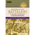 Australian Battalion Commanders in the Second World War - Hardcover