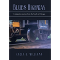 Blues Highway: A Migration Journey from the South to Chicago - Hardcover