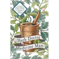 The Herb Doctor and Medicine Man - A Collection of Valuable Medicinal Formulae and Guide to the Manufacture of Botanical Medicines - Illinois Herbs fo - Paperback