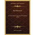 The Midewiwin: Or Grand Medicine Society Of The Ojibwa (1891) - Hardcover