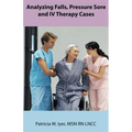 Analyzing Falls, Pressure Sore and IV Therapy Cases - Paperback