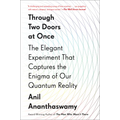 Through Two Doors at Once: The Elegant Experiment That Captures the Enigma of Our Quantum Reality - Paperback